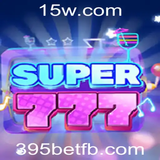 Descubra o Novo Universo do Jogo Super777 com 395bet